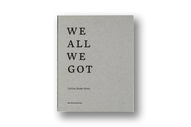 We All We Got - Carlos Javier Ortiz