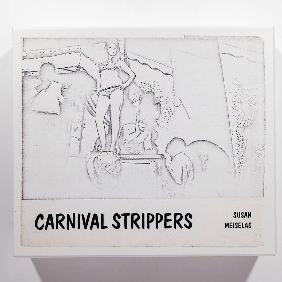 Susan Meiselas, Carnival Strippers, Revisited