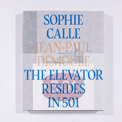 Sophie Calle & Jean-Paul Demoule: The Elevator Resides in 501