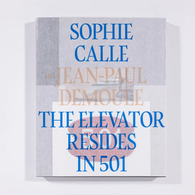 Sophie Calle & Jean-Paul Demoule: The Elevator Resides in 501