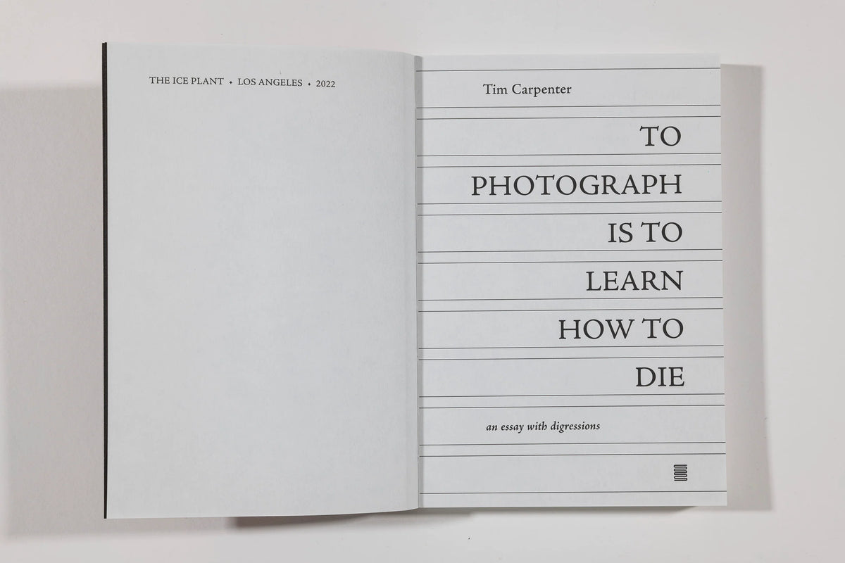 To Photograph Is To Learn How to Die, Tim Carpenter