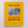 Thomas Hoepker - The Way It Was: Road Trips USA