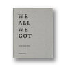 We All We Got - Carlos Javier Ortiz
